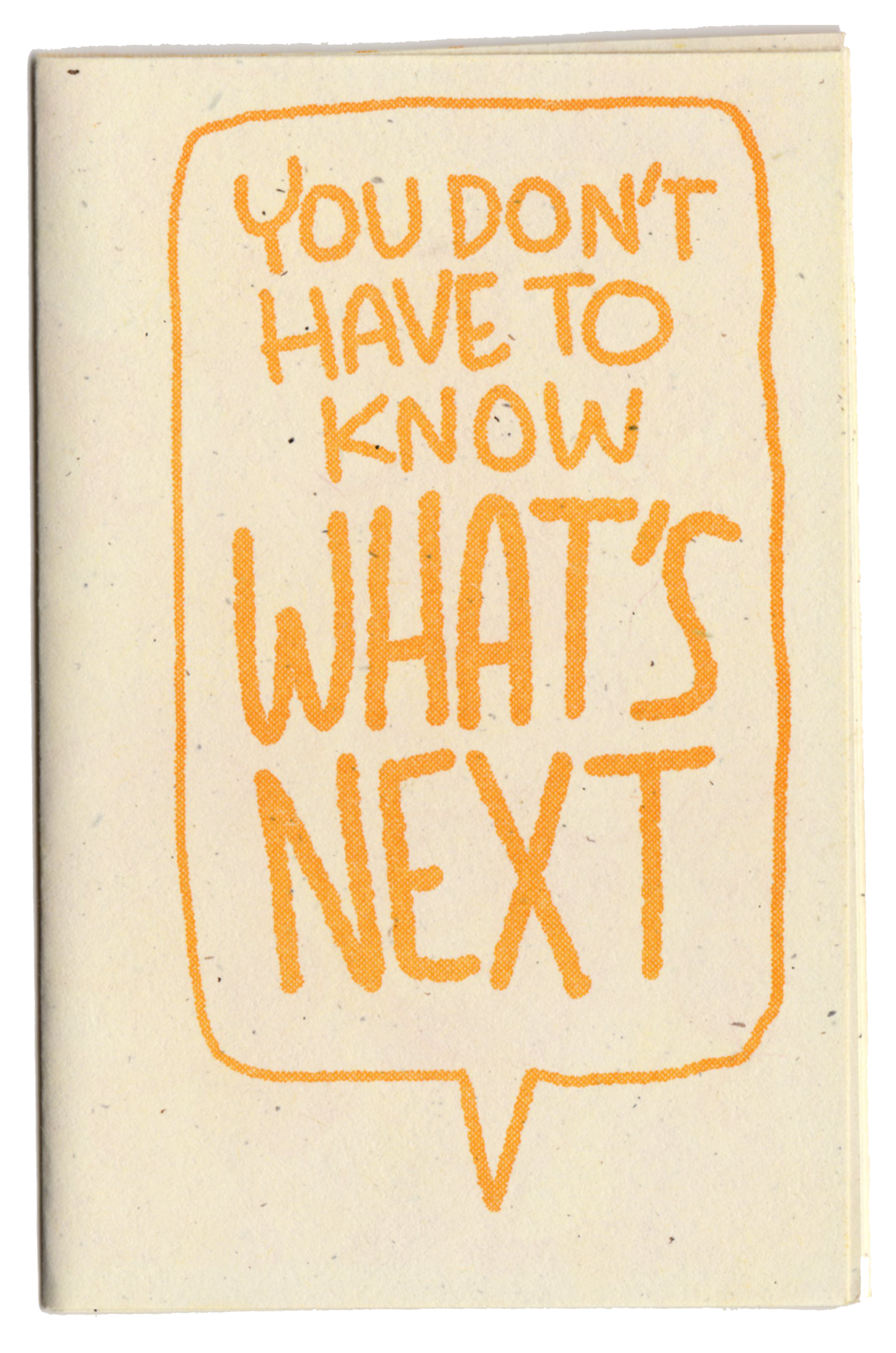 You Don't Have to Know What's Next - Mini Comic Zine