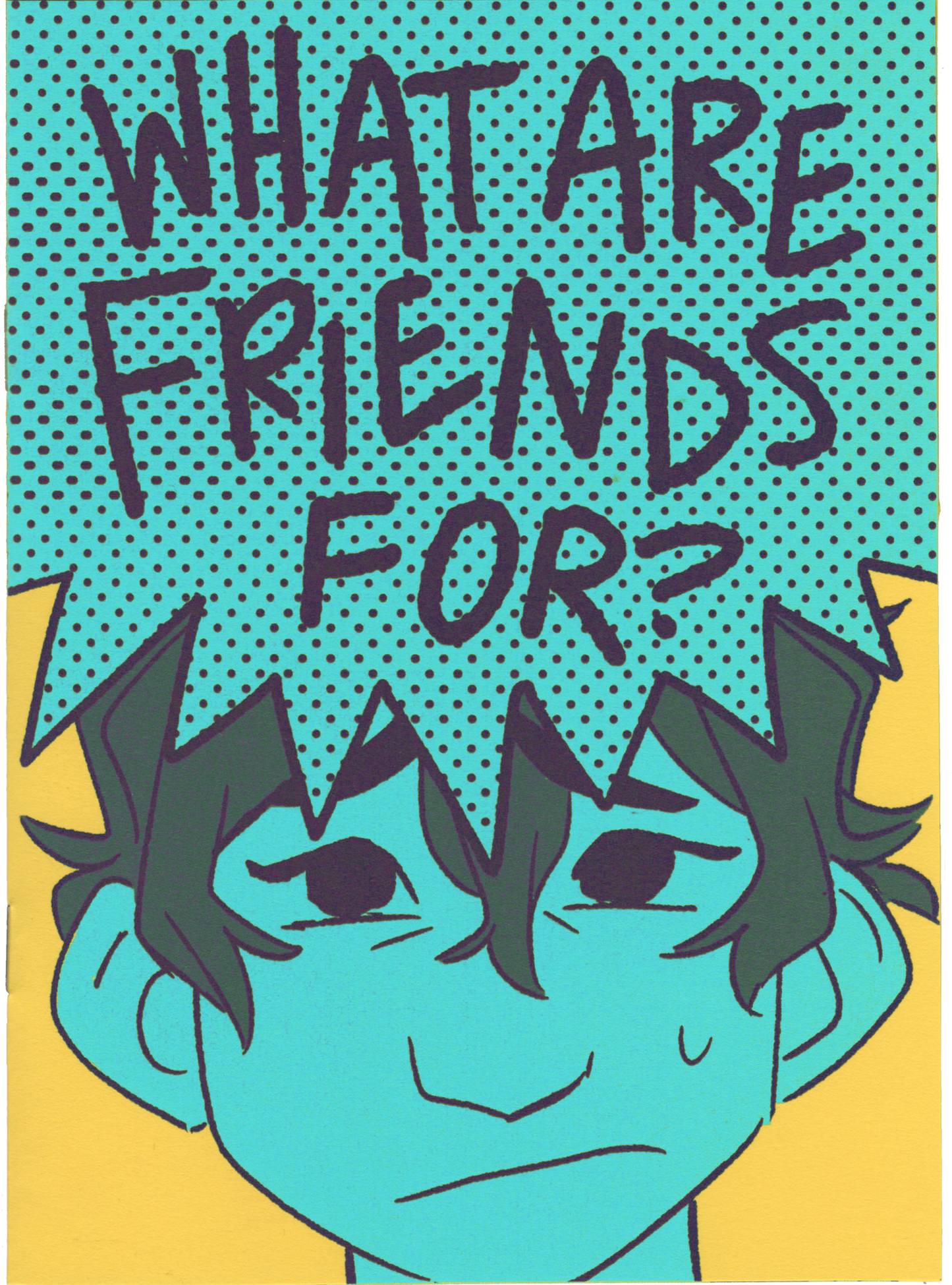 What Are Friends For? - Comic Zine